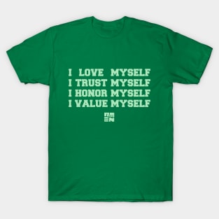 I LOVE [+ TRUST + HONOR + VALUE] MYSELF T-Shirt